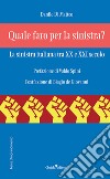 Quale faro per la sinistra? La sinistra italiana tra XX e XXI secolo libro di Di Matteo Danilo