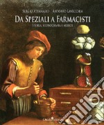 Da speziali a farmacisti. Storia, iconografia e arredi libro