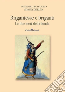 Brigantesse e briganti. Le due met� della banda