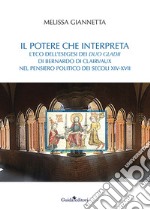 Il potere che interpreta. L'eco dell'esegesi dei duo gladii di Bernardo di Clairvaux nel pensiero politico dei secoli XIV-XVII