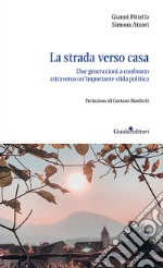 La strada verso casa. Due generazioni a confronto attraverso un'importante sfida politica