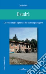 Baudrà. Che cosa ci toglie la guerra e che cosa non può togliere libro