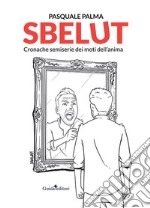 Sbelut. Cronache semiserie dei moti dell'anima