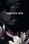 Magnolia nera libro