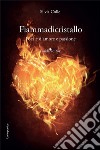 Fiammadicristallo. Poesie d'amore e passione libro