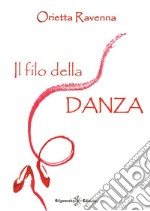 Il filo della danza libro