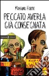 Peccato averla già consegnata. Con Libro in brossura libro di Forte Massimo