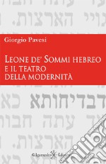 Leone de' Sommi Hebreo e il teatro della modernità