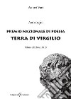 Antologia. Premio nazionale di poesia Terra di Virgilio libro