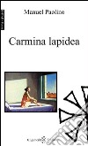 Carmina lapidea. Con Libro in brossura libro di Paolino Manuel