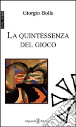 La quintessenza del gioco. Con Libro in brossura libro