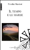 Il tempo e le maree libro di Montini Emidio