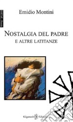 Nostalgia del padre e altre latitanze libro