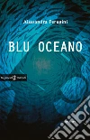 Blu oceano. Con Libro in brossura libro di Perugini Alessandra