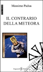 Il contrario della meteora. Ediz. integrale. Con Libro in brossura libro