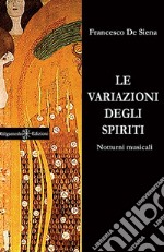 Le variazioni degli spiriti. Notturni musicali. Ediz. integrale. Con Libro in brossura libro