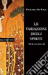 Le variazioni degli spiriti. Notturni musicali. Ediz. integrale. Con Libro in brossura libro