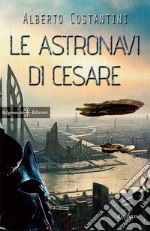 Le astronavi di Cesare. Con Libro in brossura libro