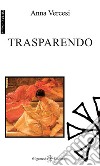 Trasparendo. Con Libro in brossura libro di Vercesi Anna