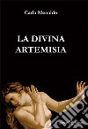 La divina Artemisia. Ediz. integrale. Con Libro in brossura libro