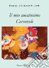 Il mio amatissimo carnevale. Con Libro in brossura libro