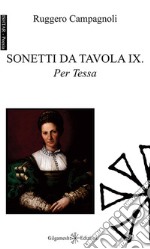 Sonetti da tavola IX. Per Tessa. Con Libro in brossura libro