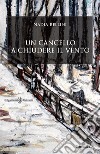 Un cancello a chiudere il vento libro