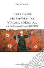 Luci e ombre nei rapporti tra Viadana e Mantova nelle Additiones agli Statuti (1430-1724) libro