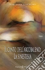 Il canto dell'arcobaleno: la sinestesia. Con Libro in brossura libro