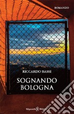 Sognando Bologna. Con Libro in brossura libro