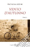 Vento d'autunno. Con Libro in brossura libro