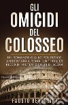 Gli omicidi del Colosseo. Con Libro in brossura libro