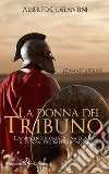 La donna del tribuno. Con Libro in brossura libro