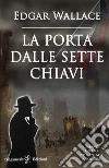 La porta dalle sette chiavi. Con Libro in brossura libro