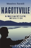 Nagottville. Con Libro in brossura libro di Baraldi Massimo