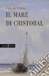 Il mare di Cristobal. Con Libro in brossura libro