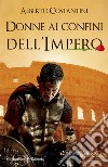 Donne ai confini dell'Impero libro