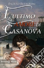 L'ultimo amore di Casanova. Con Libro in brossura libro