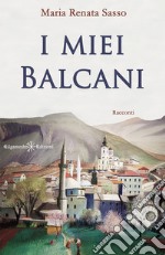 I miei Balcani. Con Libro in brossura