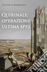 Quirinale: operazione Ultima spes. Con Libro in brossura libro