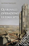 Quirinale: operazione Ultima spes. Con Libro in brossura libro