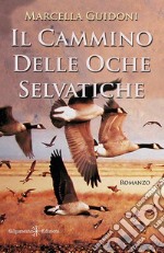 Il cammino delle oche selvatiche. Con Libro in brossura libro