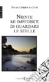 Niente mi impedisce di guardare le stelle libro di Crispim Da Costa Rosana