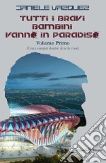 Tutti i bravi bambini vanno in paradiso. Vol. 1: Cerca sempre dentro di te la voce libro