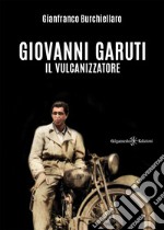 Giovanni Garuti. Il vulcanizzatore