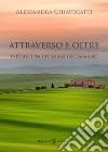 Attraverso e oltre. Paesaggi da un'anima in cammino libro di Chiavegatti Alessandra