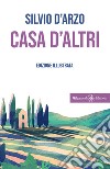 Casa d'altri. Ediz. illustrata libro di D'Arzo Silvio