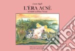 L'èra acsè (al dialët in Piàsa Vécia). Ediz. illustrata libro