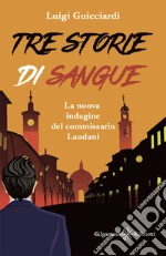 Tre storie di sangue. La nuova indagine del commissario Laudani