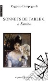 Sonnets de table 0. À Karine. Ediz. italiana e francese libro